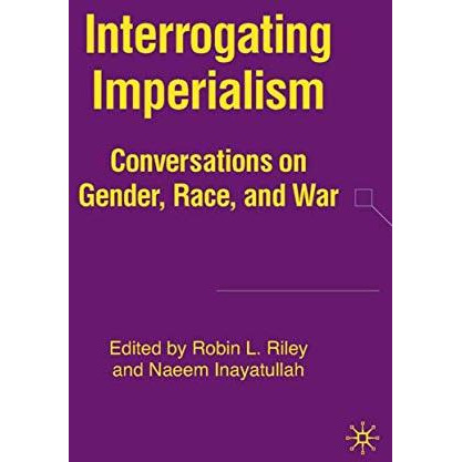 Interrogating Imperialism: Conversations on Gender, Race, and War [Hardcover]