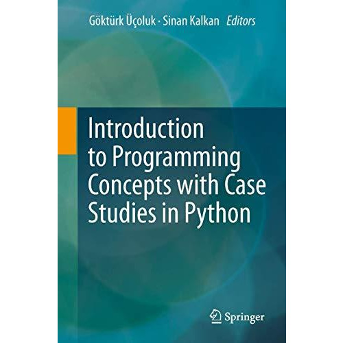 Introduction to Programming Concepts with Case Studies in Python [Paperback]