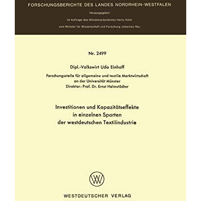 Investitionen und Kapazit?tseffekte in einzelnen Sparten der westdeutschen Texti [Paperback]