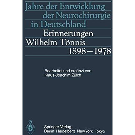 Jahre der Entwicklung der Neurochirurgie in Deutschland: Erinnerungen, Wilhelm T [Paperback]