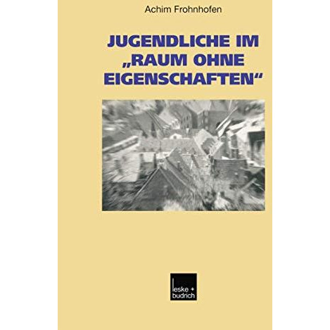 Jugendliche im Raum ohne Eigenschaften: Eine Regionalanalyse des Kreises Heins [Paperback]