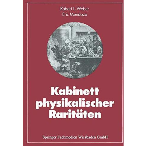 Kabinett physikalischer Rarit?ten: Eine Anthologie zum Mit-, Nach- und Weiterden [Paperback]