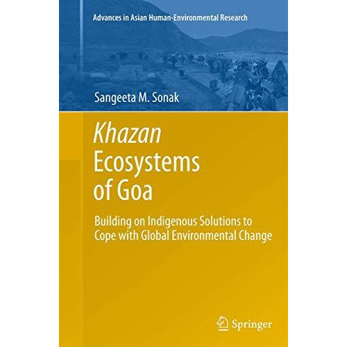 Khazan Ecosystems of Goa: Building on Indigenous Solutions to Cope with Global E [Paperback]