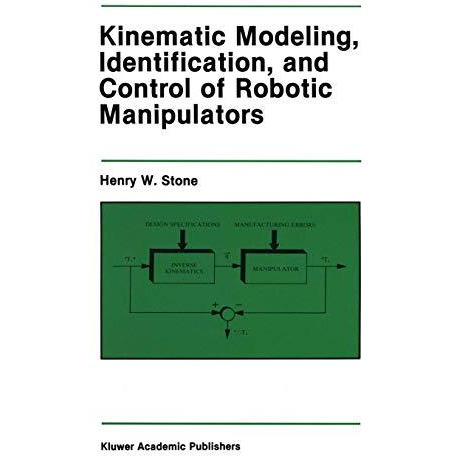 Kinematic Modeling, Identification, and Control of Robotic Manipulators [Paperback]