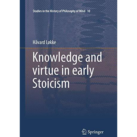 Knowledge and virtue in early Stoicism [Paperback]