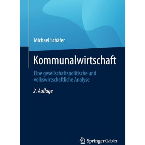 Kommunalwirtschaft: Eine gesellschaftspolitische und volkswirtschaftliche Analys [Paperback]