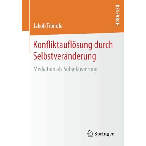 Konfliktaufl?sung durch Selbstver?nderung: Mediation als Subjektivierung [Paperback]