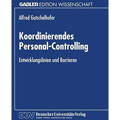 Koordinierendes Personal-Controlling: Entwicklungslinien und Barrieren [Paperback]