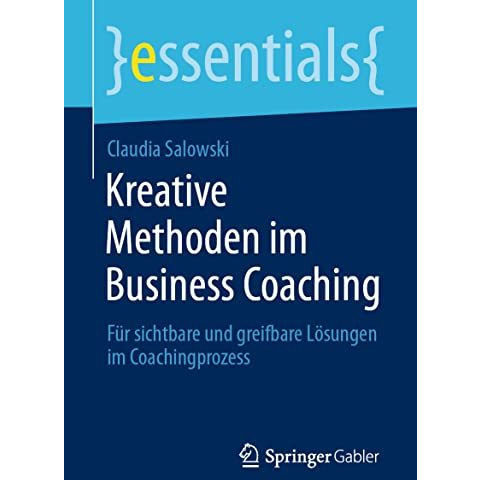 Kreative Methoden im Business Coaching: F?r sichtbare und greifbare L?sungen im  [Paperback]