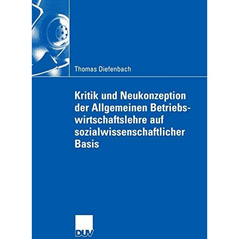 Kritik und Neukonzeption der Allgemeinen Betriebswirtschaftslehre auf sozialwiss [Paperback]