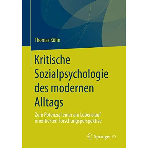 Kritische Sozialpsychologie des modernen Alltags: Zum Potenzial einer am Lebensl [Paperback]