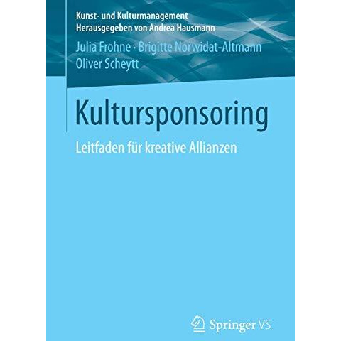 Kultursponsoring: Leitfaden f?r kreative Allianzen [Paperback]