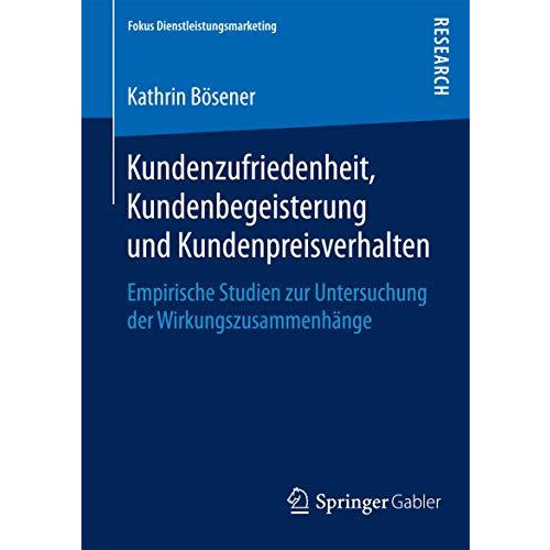 Kundenzufriedenheit, Kundenbegeisterung und Kundenpreisverhalten: Empirische Stu [Paperback]