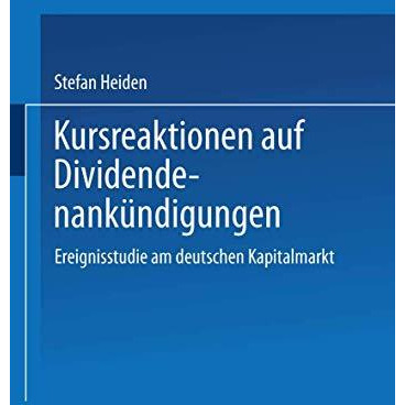 Kursreaktionen auf Dividendenank?ndigungen: Ereignisstudie am deutschen Kapitalm [Paperback]