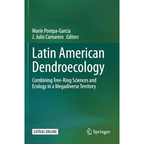 Latin American Dendroecology: Combining Tree-Ring Sciences and Ecology in a Mega [Paperback]