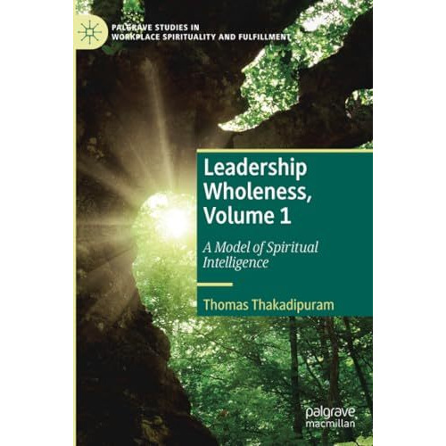 Leadership Wholeness, Volume 1: A Model of Spiritual Intelligence [Paperback]