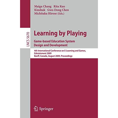 Learning by Playing. Game-based Education System Design and Development: 4th Int [Paperback]