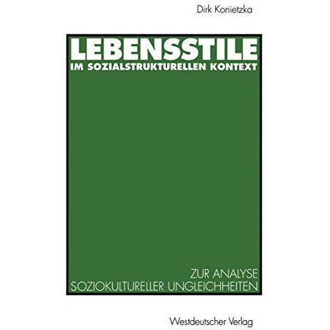 Lebensstile im sozialstrukturellen Kontext: Ein theoretischer und empirischer Be [Paperback]