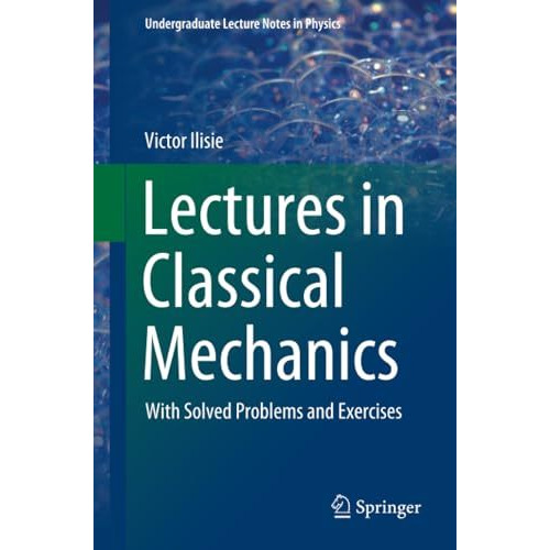 Lectures in Classical Mechanics: With Solved Problems and Exercises [Paperback]