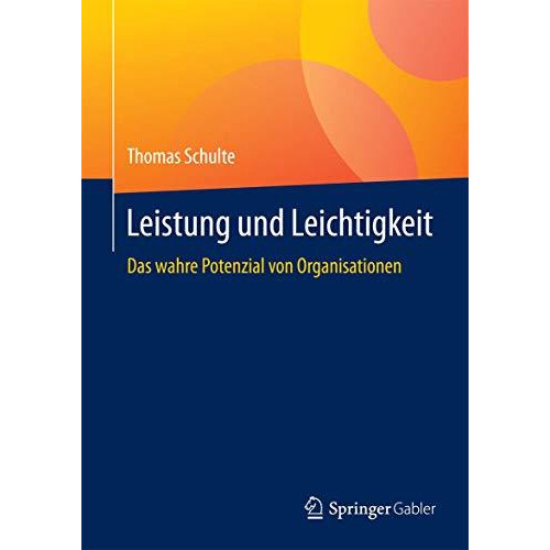 Leistung und Leichtigkeit: Das wahre Potenzial von Organisationen [Hardcover]