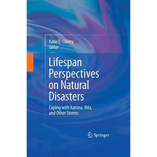 Lifespan Perspectives on Natural Disasters: Coping with Katrina, Rita, and Other [Paperback]