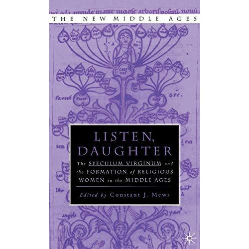 Listen Daughter: The <I>Speculum Virginum </I>and the Formation of R [Hardcover]