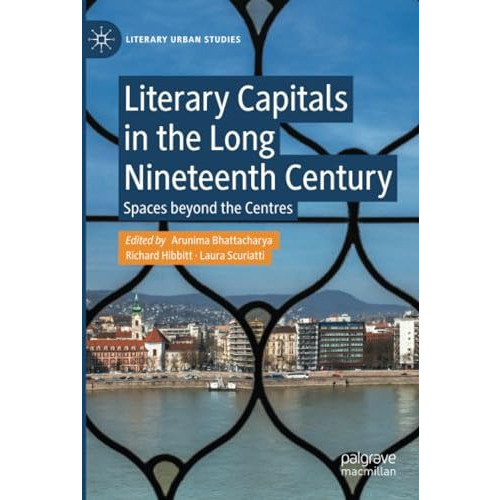 Literary Capitals in the Long Nineteenth Century: Spaces beyond the Centres [Paperback]