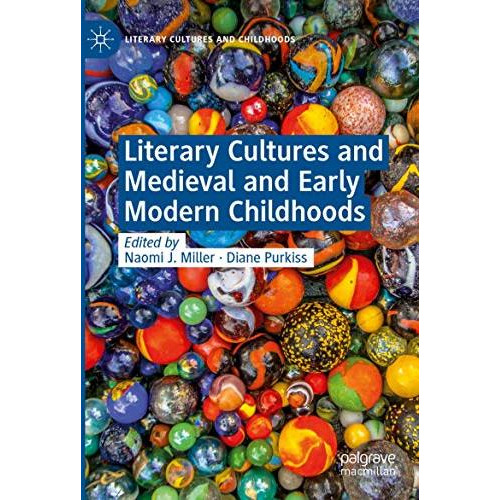 Literary Cultures and Medieval and Early Modern Childhoods [Paperback]