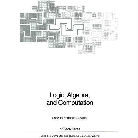 Logic, Algebra, and Computation: International Summer School [Paperback]