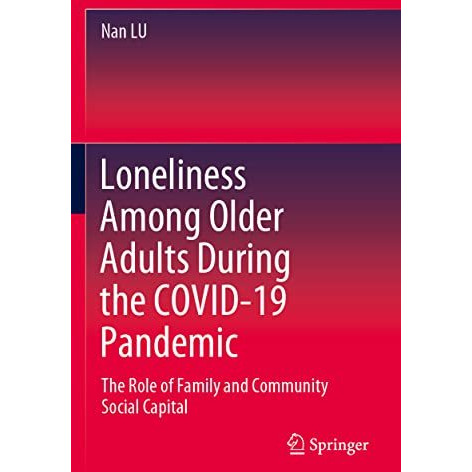 Loneliness Among Older Adults During the COVID-19 Pandemic: The Role of Family a [Paperback]