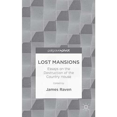 Lost Mansions: Essays on the Destruction of the Country House [Hardcover]