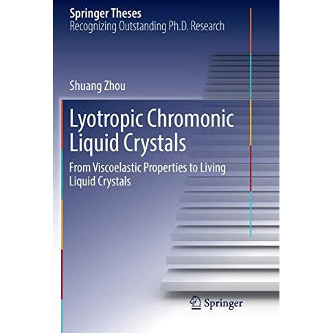 Lyotropic Chromonic Liquid Crystals: From Viscoelastic Properties to Living Liqu [Paperback]