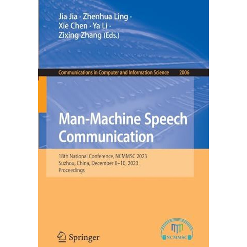 Man-Machine Speech Communication: 18th National Conference, NCMMSC 2023, Suzhou, [Paperback]