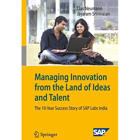 Managing Innovation from the Land of Ideas and Talent: The 10-Year Story of SAP  [Paperback]