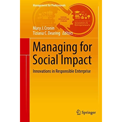 Managing for Social Impact: Innovations in Responsible Enterprise [Hardcover]