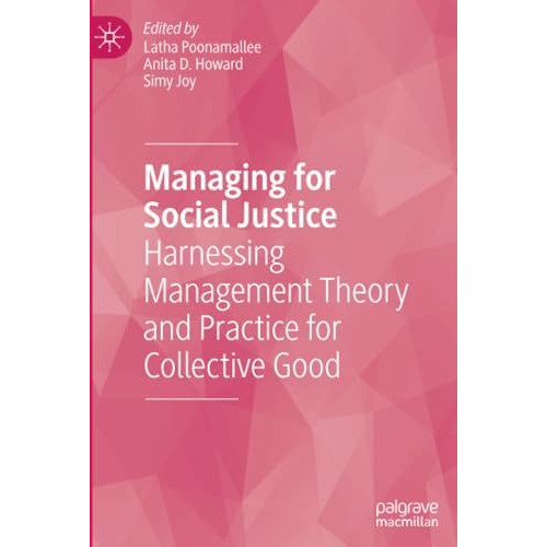 Managing for Social Justice: Harnessing Management Theory and Practice for Colle [Paperback]