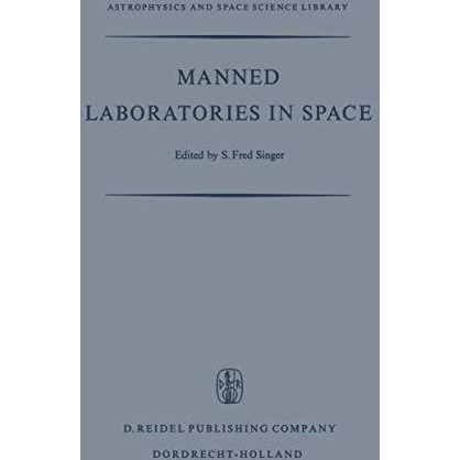 Manned Laboratories in Space: Second International Orbital laboratory Symposium [Hardcover]