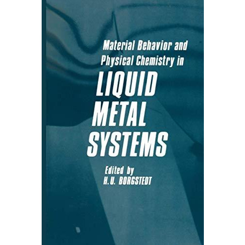 Material Behavior and Physical Chemistry in Liquid Metal Systems [Paperback]