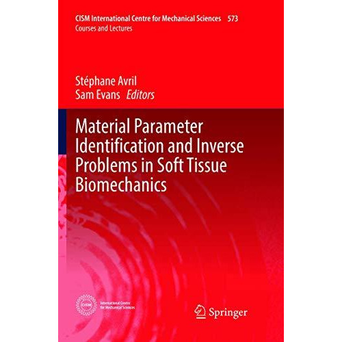 Material Parameter Identification and Inverse Problems in Soft Tissue Biomechani [Paperback]