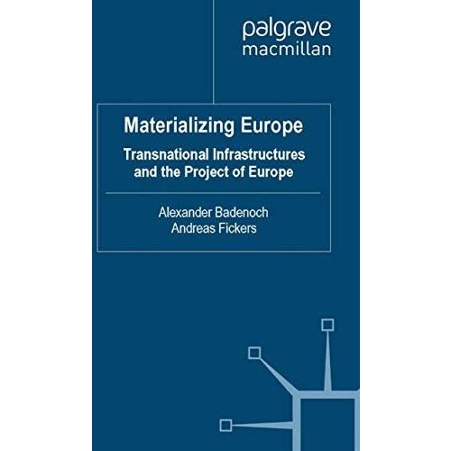 Materializing Europe: Transnational Infrastructures and the Project of Europe [Paperback]