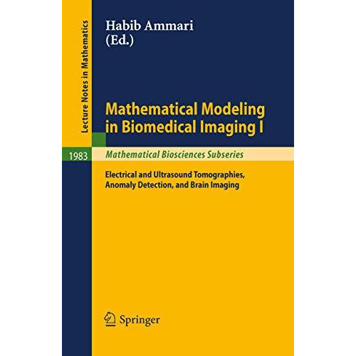 Mathematical Modeling in Biomedical Imaging I: Electrical and Ultrasound Tomogra [Paperback]