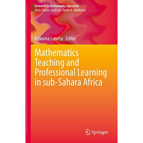 Mathematics Teaching and Professional Learning in sub-Sahara Africa [Hardcover]