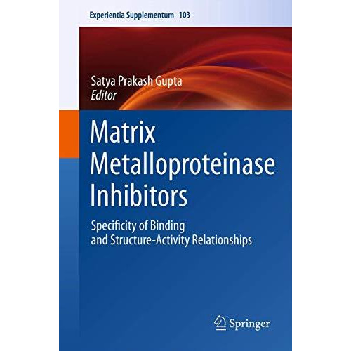 Matrix Metalloproteinase Inhibitors: Specificity of Binding and Structure-Activi [Paperback]