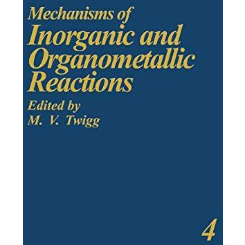 Mechanisms of Inorganic and Organometallic Reactions Volume 4 [Hardcover]