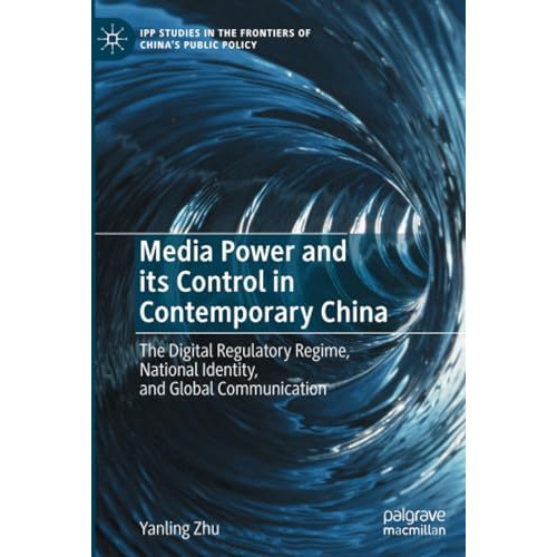 Media Power and its Control in Contemporary China: The Digital Regulatory Regime [Paperback]