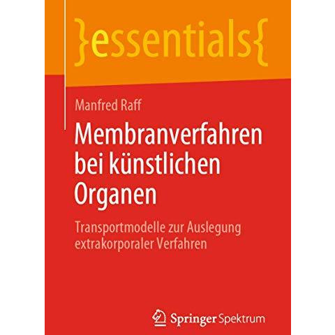 Membranverfahren bei k?nstlichen Organen: Transportmodelle zur Auslegung extrako [Paperback]