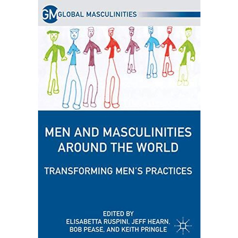 Men and Masculinities Around the World: Transforming Mens Practices [Hardcover]