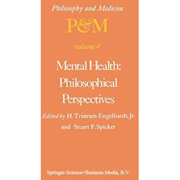 Mental Health: Philosophical Perspectives: Proceedings of the Fourth Trans-Disci [Hardcover]