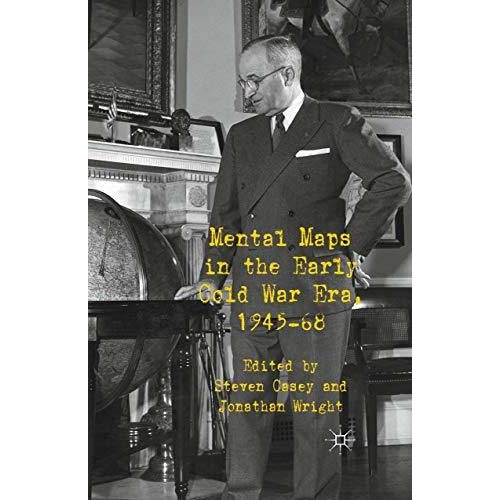 Mental Maps in the Early Cold War Era, 1945-68 [Paperback]