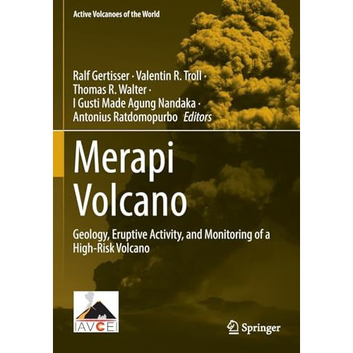 Merapi Volcano: Geology, Eruptive Activity, and Monitoring of a High-Risk Volcan [Paperback]